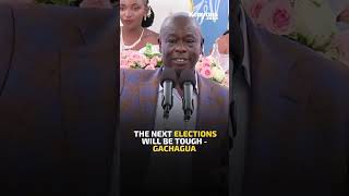 The next elections will be tough  DP Gachagua [upl. by Ahcsap812]