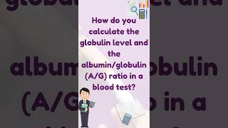 Calculation Globulin level and AG ratio in a blood test [upl. by Ivanah]