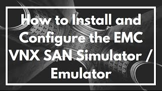 How to Install and Configure the EMC VNX SAN Simulator  Emulator  VIDEO TUTORIAL [upl. by Htebizile]