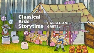 YourClassical Storytime Hansel and Gretel [upl. by Dis]