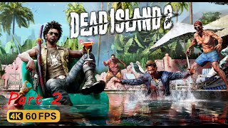 DEAD ISLAND 2 Campaign Full Gameplay Walkthrough  No Commentary  FULL GAME 4K Ultra Part 2 [upl. by Namrehs]