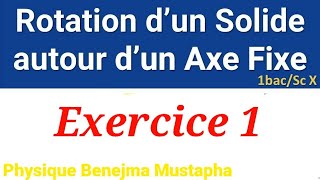 Exercice 1 du mouvement de rotation dun corps solide indéformable autour dun axe fixe 1bac SE SM [upl. by Parthinia]