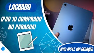 IPAD 10 COMPRADO NO PARAGUAI [upl. by Nawotna712]