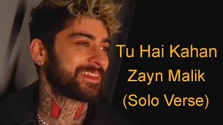 Tu Hai Kahan  ZAYN SOLO VERSE  Lyrics With English Translation  zaynmalik tuhaikahan zayn [upl. by Etnoid]