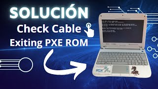 Solución al Error Check Cable  Exiting PXE ROM [upl. by Sybil551]