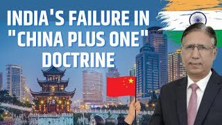 quotChina Plus Onequot Policy Why South East Asian Nations Succeeded but India Failed Miserably [upl. by Nohsyar]