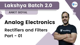 Lakshya Batch 20  Analog Electronics  Rectifiers and Filters  01  Ankit Goyal [upl. by Esyahc883]