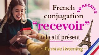 “recevoir” Présent «Listening practice for memorization» French conjugation [upl. by Anawqahs]