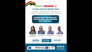 GHANA SPEAKS FORUM ON “MODERATING THE AIRWAVES FOR PEACEFUL AND CREDIBLE ELECTIONS 2024” [upl. by Mariana]