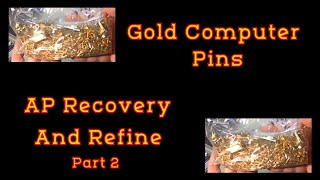 Gold Computer Pins AP Recovery And Refine Part 2 [upl. by Danie]