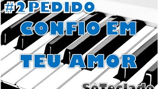 PEDIDO Como tocar CONFIO EM TEU AMOR  SóTeclado [upl. by Porte392]