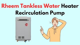 Rheem Tankless Water Heater Recirculation Pump [upl. by Springer629]