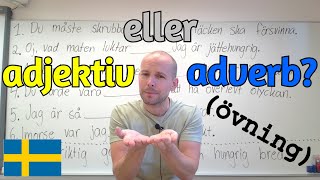 Adjektiv eller adverb använd dem rätt övning SFI [upl. by Ardnatal]