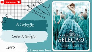 Audiobook A Seleção  Livro 1  Completo [upl. by Yrellam]