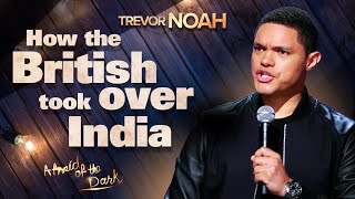 quotHow The British Took Over Indiaquot  TREVOR NOAH from quotAfraid Of The Darkquot on Netflix [upl. by Htyderem]