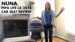 Nuna Pipa Lite LX 2019 Car Seat  Full Review [upl. by Haridan]