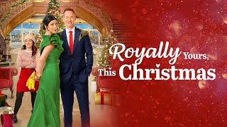 Royally Yours This Christmas  Full ROMCOM Movie  Cindy Sampson  Steve Byers  Ben Sanders [upl. by Boulanger456]