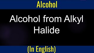 Preparation of Alcohol from Alkyl Halide  Tutorial [upl. by Eppie]