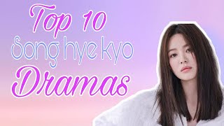 Top 10 Song Hye Kyo Best Korean Dramas [upl. by Aoht]