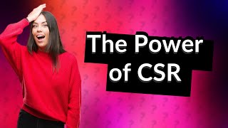 What Is Corporate Social Responsibility CSR and Why Does It Matter [upl. by Veronika]