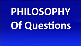 Philosophy of Questions [upl. by Dilaw]