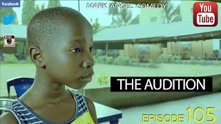 THE AUDITION Mark Angel Comedy Episode 105 [upl. by Anidam]