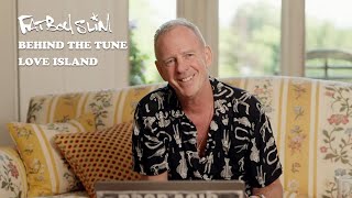 Fatboy Slim  Love Island  Behind The Tune Episode 5 [upl. by Ruhtra]