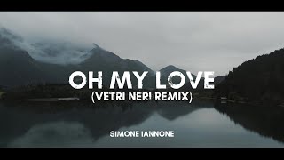 Simoneon  OH MY LOVE Vetri Neri Remix [upl. by Oravla]