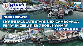 SHIP UPDATE  MV Immaculate Stars and exZamboanga Ferry in Cebu Pier 7 Roble Wharf as of 041522 [upl. by Nailil]