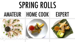 4 Levels of Spring Rolls Amateur to Food Scientist  Epicurious [upl. by Jacoby726]