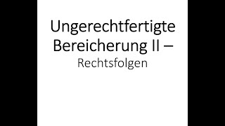 BGB  Ungerechtfertigte Bereicherung II  Rechtsfolgen  Einfach erklärt [upl. by Inavoy]