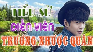 Tiểu sử TRƯƠNG NHƯỢC QUÂN  DIỄN VIÊN SAO HOA NGỮ [upl. by Heigho]