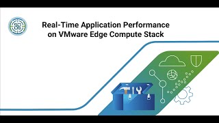 RealTime Application Performance on VMware Edge Compute Stack [upl. by Merrel240]