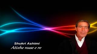 Shukri Hashimi Atixhe nuse e re [upl. by Lishe]