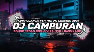 DJ CAMPURAN FYP VIRAL TIK TOK 2024 SOUND KANE JEDAG JEDUG FULL BASS TERBARU [upl. by Anilem601]