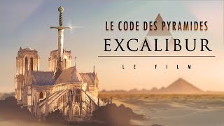 Le Code des Pyramides  EXCALIBUR  Le documentaire de la révélation  Film complet HD [upl. by Fagaly]