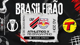 ATHLETICO X RB BRAGANTINO AOVIVO CAMPEONATO BRASILEIRO SÉRIE A  TRANSAMÉRICA CURITIBA 05122024 [upl. by Ellecrad]