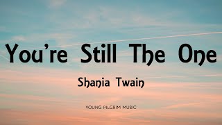 Shania Twain  Youre Still The One Lyrics [upl. by Chaves765]