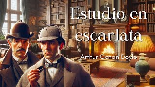 ESTUDIO EN ESCARLATA  Arthur Conan Doyle  AUDIOLIBRO [upl. by Berfield]