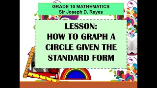 HOW TO GRAPH A CIRCLE GIVEN THE STANDARD FORM  GRADE 10 MATH  TAGLISH [upl. by Jeffry]