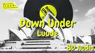 Luude  Down Under feat Colin Hay 8D Audio [upl. by Ilujna]