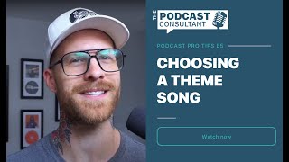 Podcast Pro Tips E5 Choosing A Theme Song [upl. by Hatti]