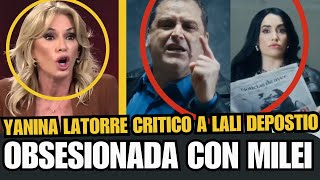 💥YANINA LATORRE CRITICO A LALI DEPOSITO💥 ESTA OBSESIONADA CON MILEI💥 Y LE DEDICA UNA CANCION💥 [upl. by Grounds]