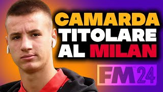 PROVO CAMARDA TITOLARE AL MILAN SU FOOTBALL MANAGER 2024 [upl. by Amaras]