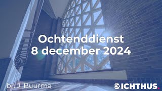 Ochtenddienst 8 december 2024 [upl. by Ellwood]