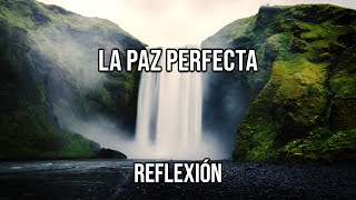 LA PAZ PERFECTA Reflexiones diarias Positivas Hermosas Cortas Para ser Mejor Persona De Dios [upl. by Binah]