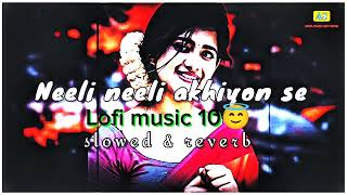 NEELI NEELI AKHIYON SE SLOWED  REVERB BHOJPURI LOFI SONG 2024 8D AUDIO SONG Lofi music 10K😇🎧💯 [upl. by Grannias124]