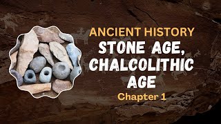 Ch1  Stone Age Chalcolithic Age Ancient History for UPSC [upl. by Marozas]