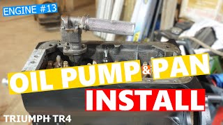 Triumph TR4  Engine Rebuild 13 Oil Pump amp Pan Install  Roundtail Restoration [upl. by Nivled]