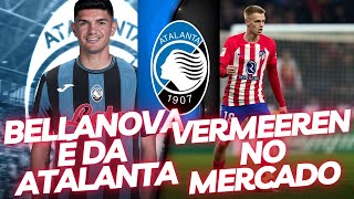 RAOUL BELLANOVA É DA ATALANTA  ARTHUR VERMEEREN NO MERCADO [upl. by Nessi585]